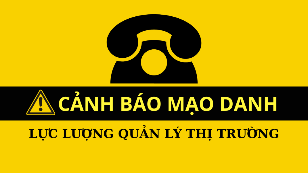 CẢNH BÁO: CẢNH GIÁC TRƯỚC HÀNH VI MẠO DANH, GIẢ DANH CÔNG CHỨC QUẢN LÝ THỊ TRƯỜNG